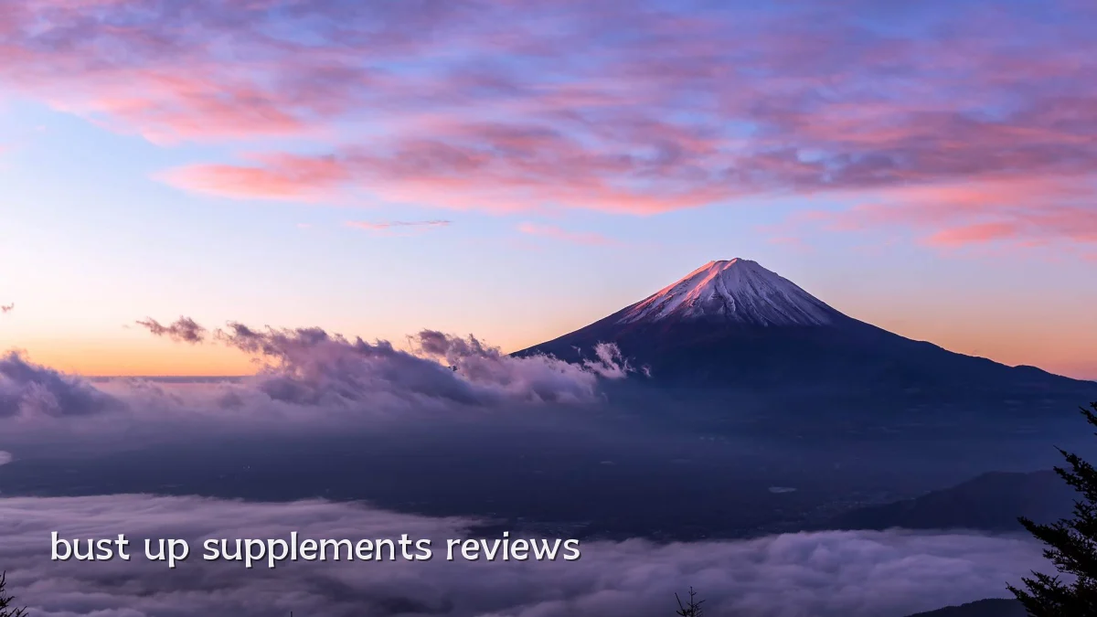 bust up supplements reviews