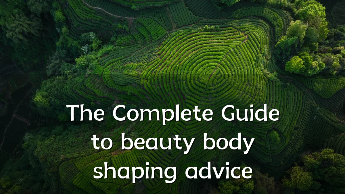 The Complete Guide to beauty body shaping advice