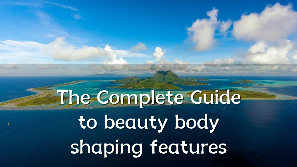 The Complete Guide to beauty body shaping features