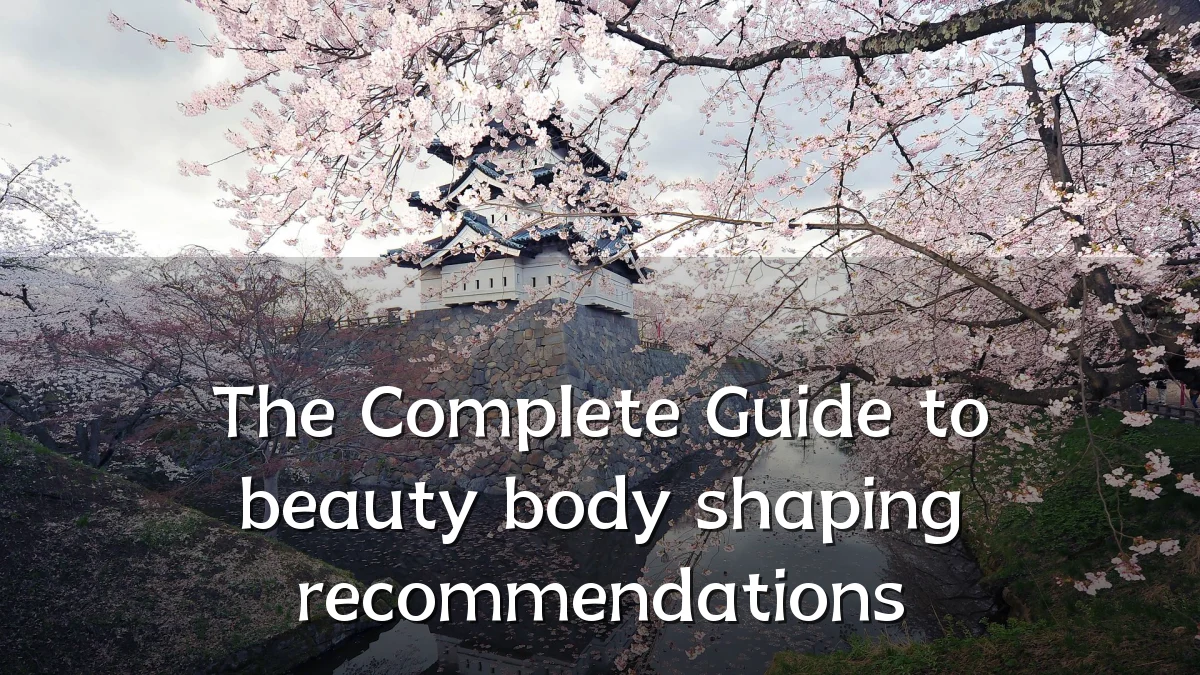 The Complete Guide to beauty body shaping recommendations