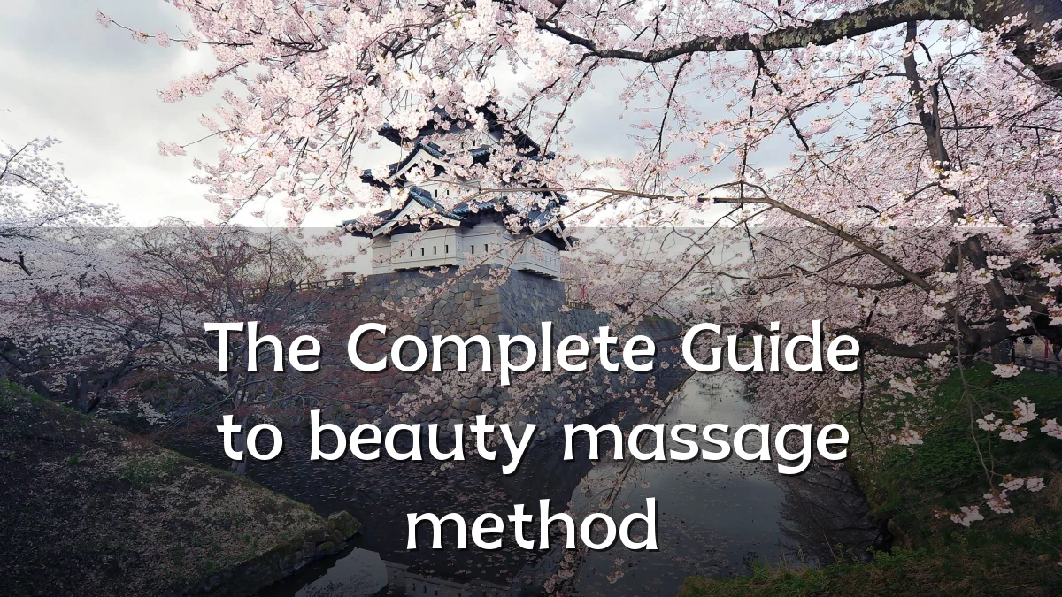 The Complete Guide to beauty massage method