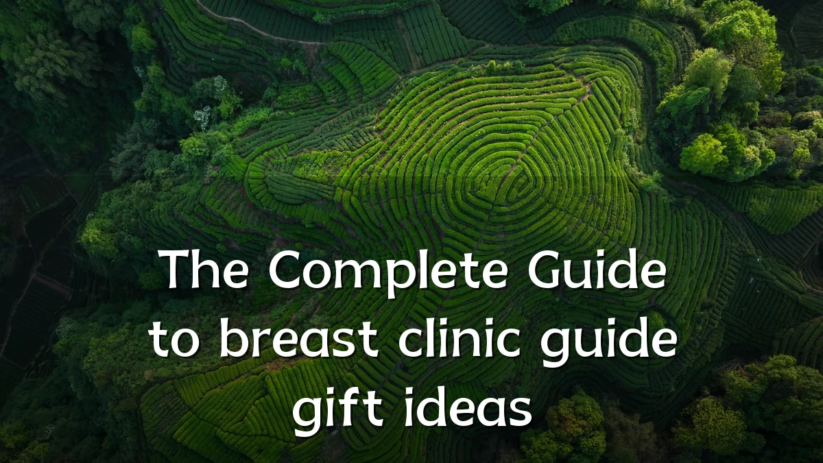 The Complete Guide to breast clinic guide gift ideas