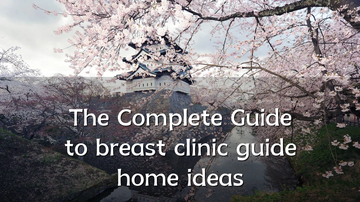 The Complete Guide to breast clinic guide home ideas