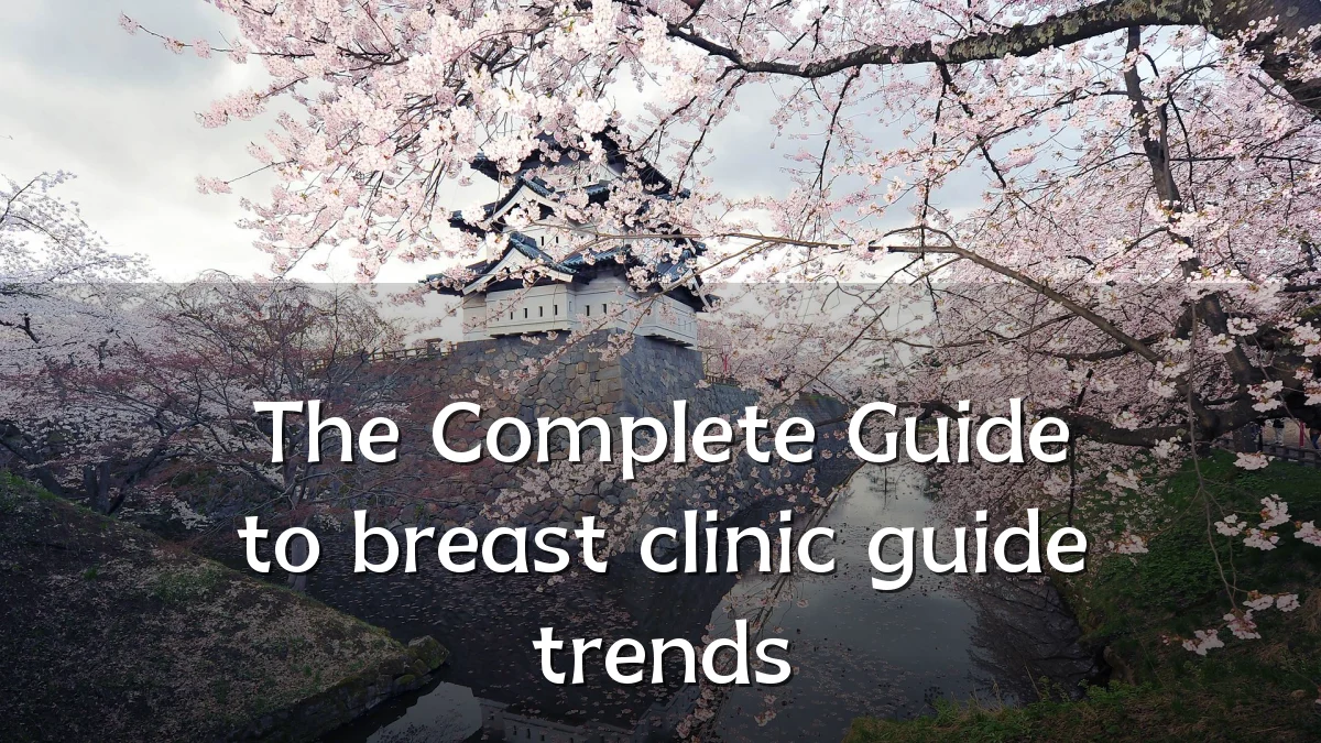 The Complete Guide to breast clinic guide trends