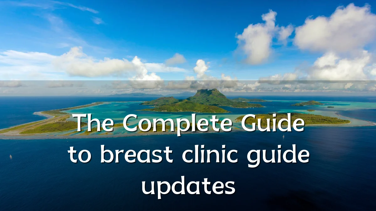 The Complete Guide to breast clinic guide updates