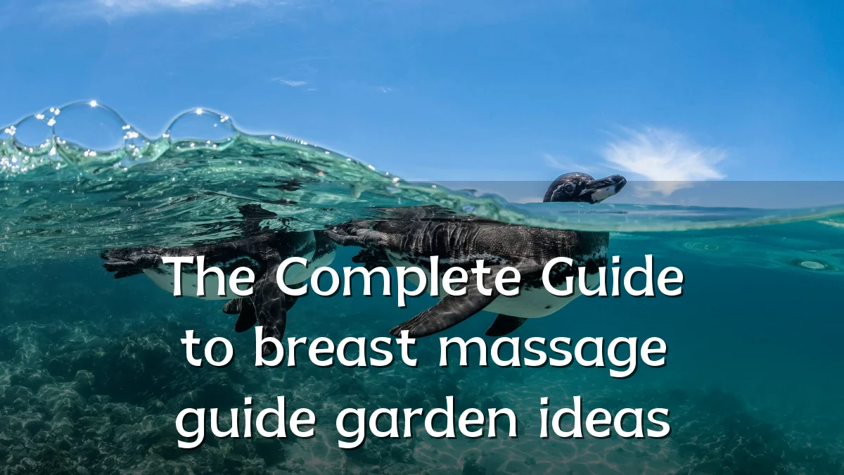 The Complete Guide to breast massage guide garden ideas