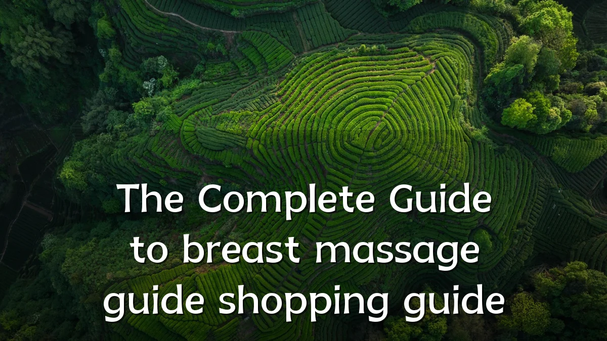 The Complete Guide to breast massage guide shopping guide