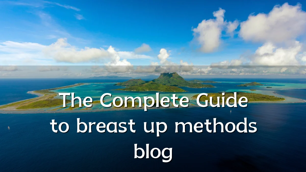 The Complete Guide to breast up methods blog