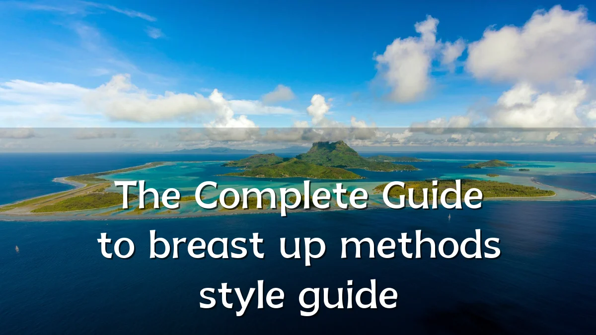 The Complete Guide to breast up methods style guide