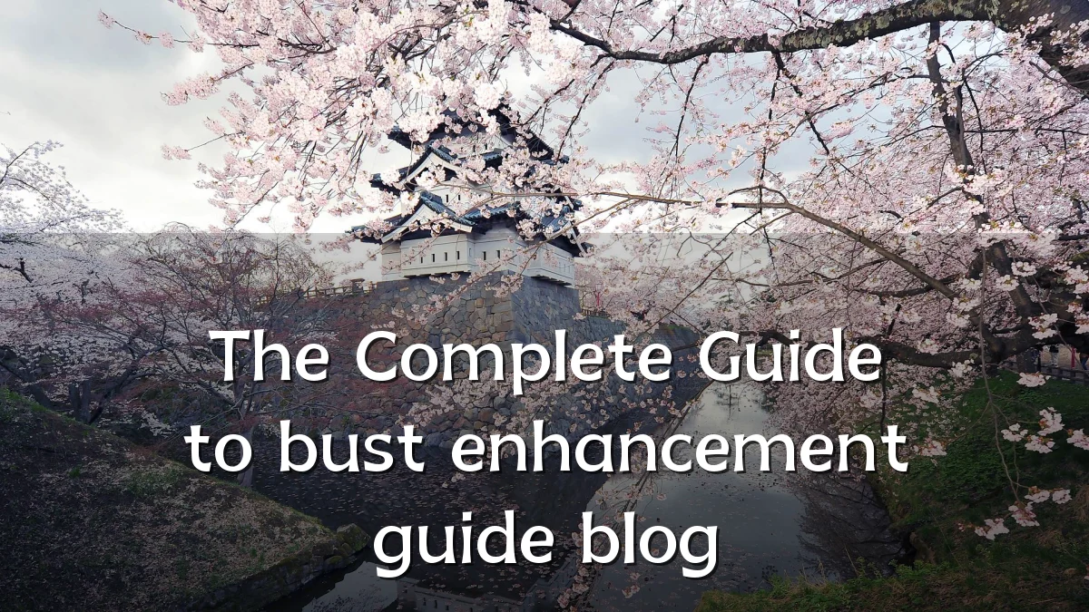 The Complete Guide to bust enhancement guide blog