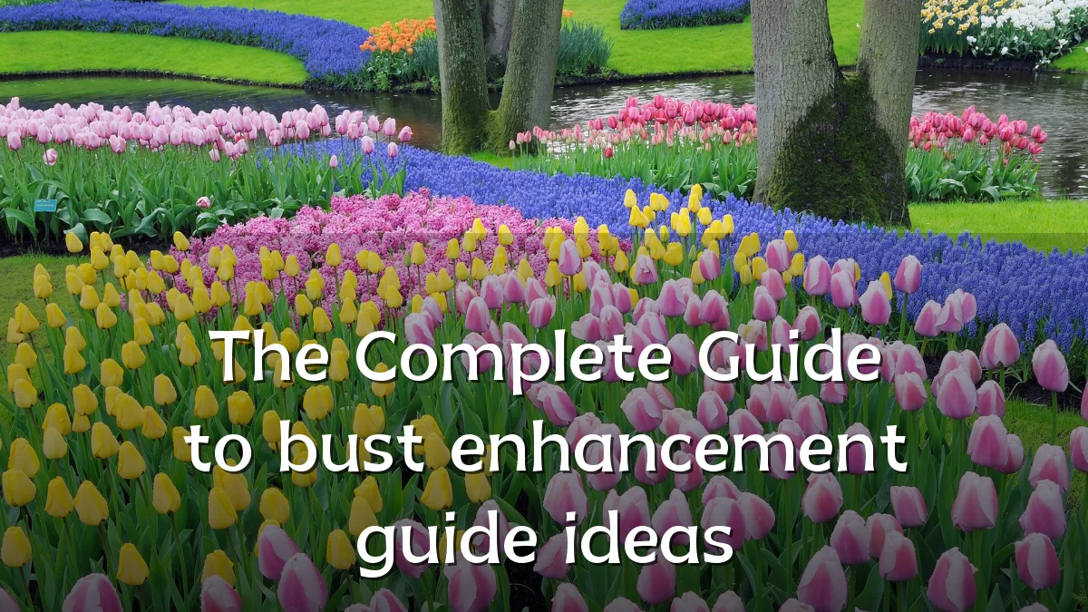 The Complete Guide to bust enhancement guide ideas