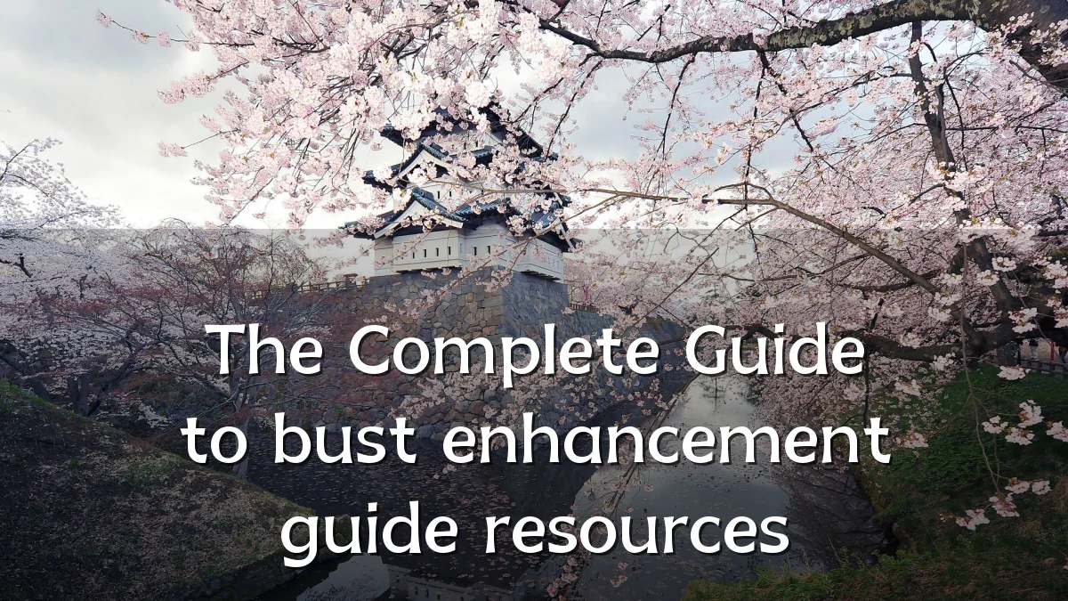 The Complete Guide to bust enhancement guide resources