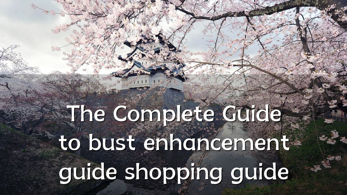The Complete Guide to bust enhancement guide shopping guide