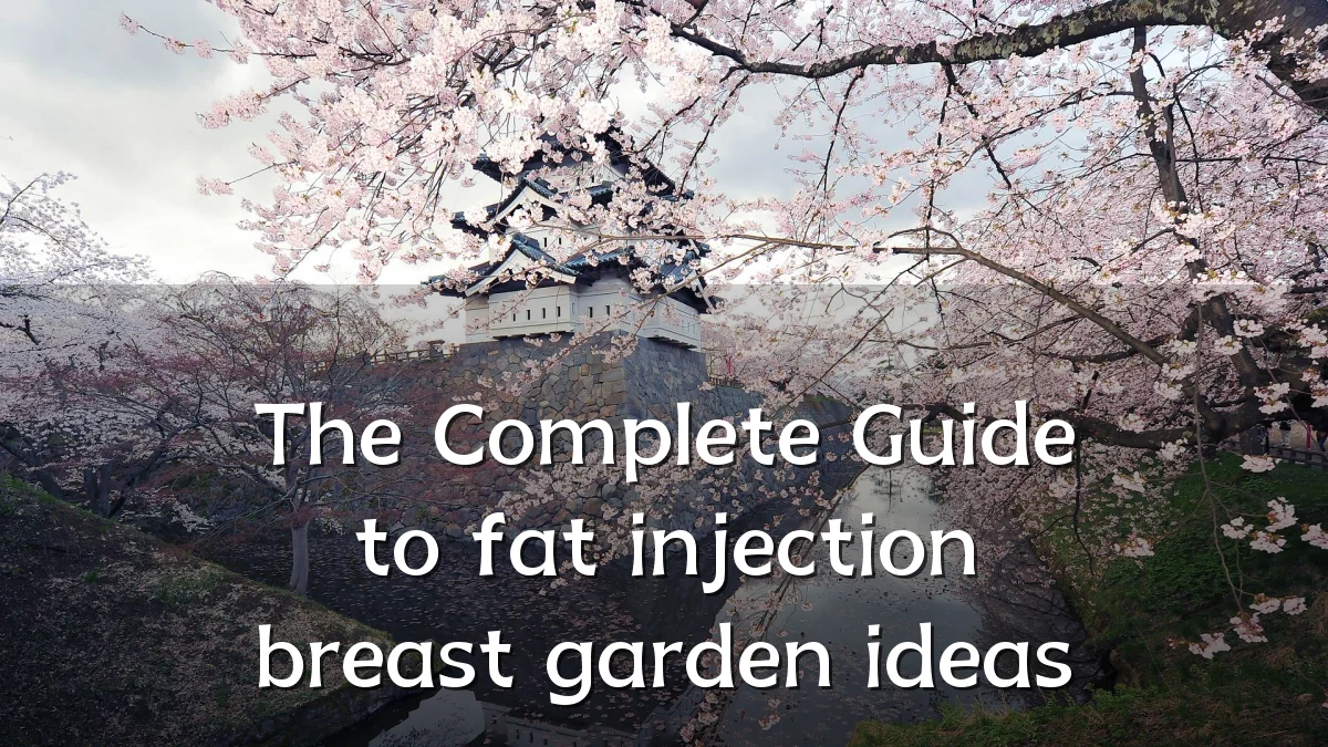 The Complete Guide to fat injection breast garden ideas