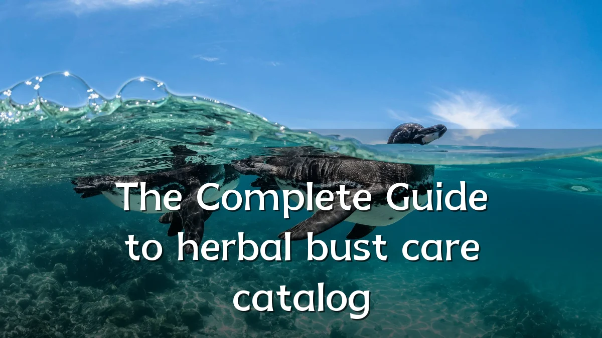 The Complete Guide to herbal bust care catalog