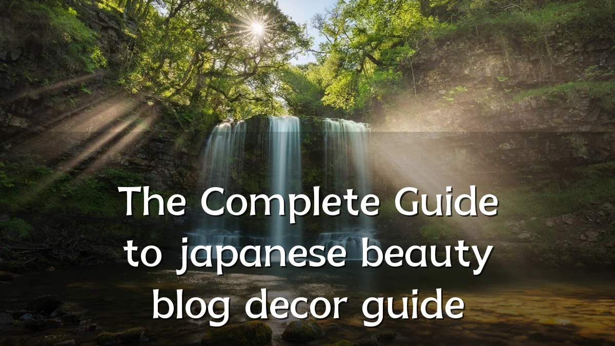 The Complete Guide to japanese beauty blog decor guide