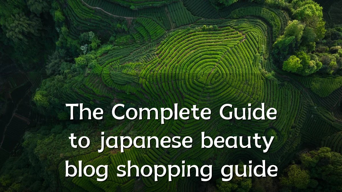 The Complete Guide to japanese beauty blog shopping guide
