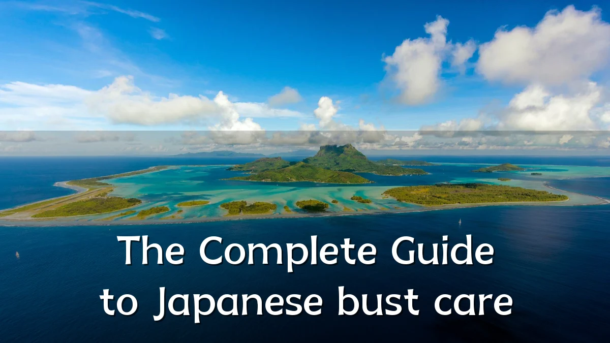 The Complete Guide to Japanese bust care
