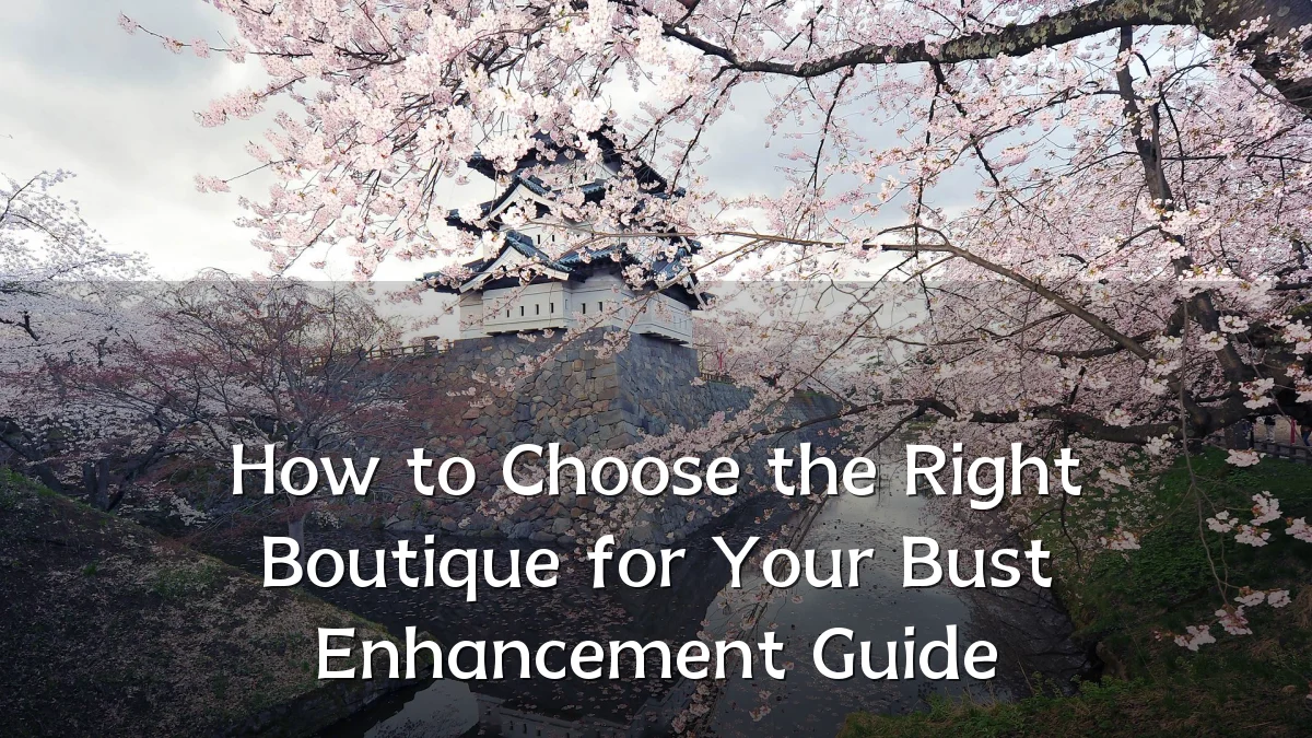 How to Choose the Right Boutique for Your Bust Enhancement Guide