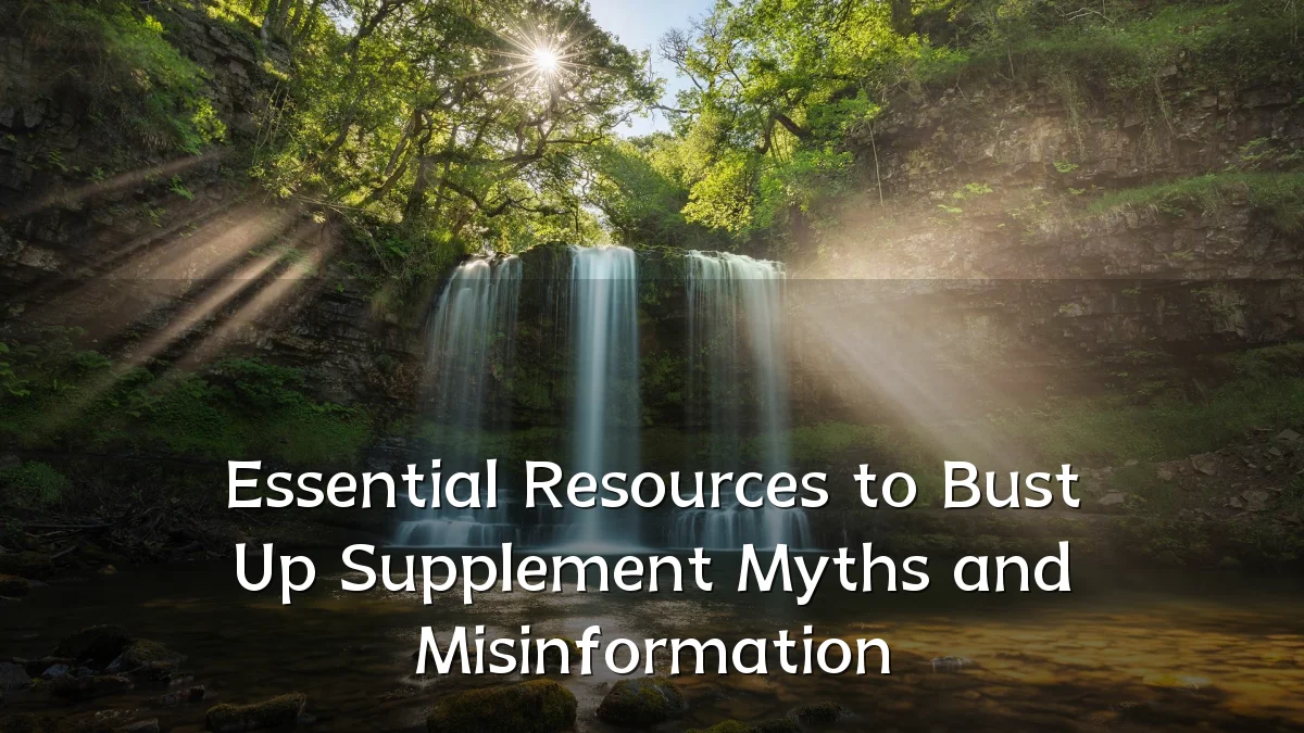 Essential Resources to Bust Up Supplement Myths and Misinformation