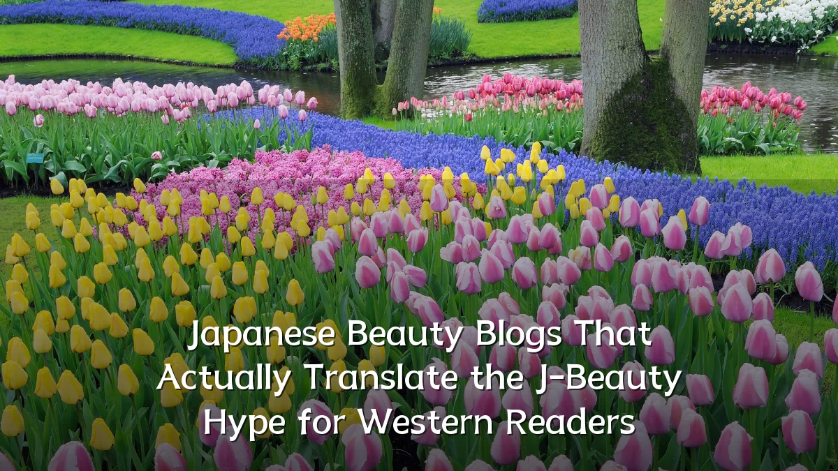 Japanese Beauty Blogs That Actually Translate the J-Beauty Hype for Western Readers
