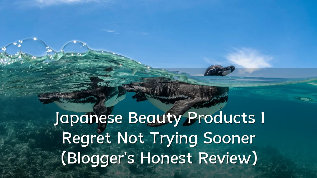 Japanese Beauty Products I Regret Not Trying Sooner (Blogger's Honest Review)