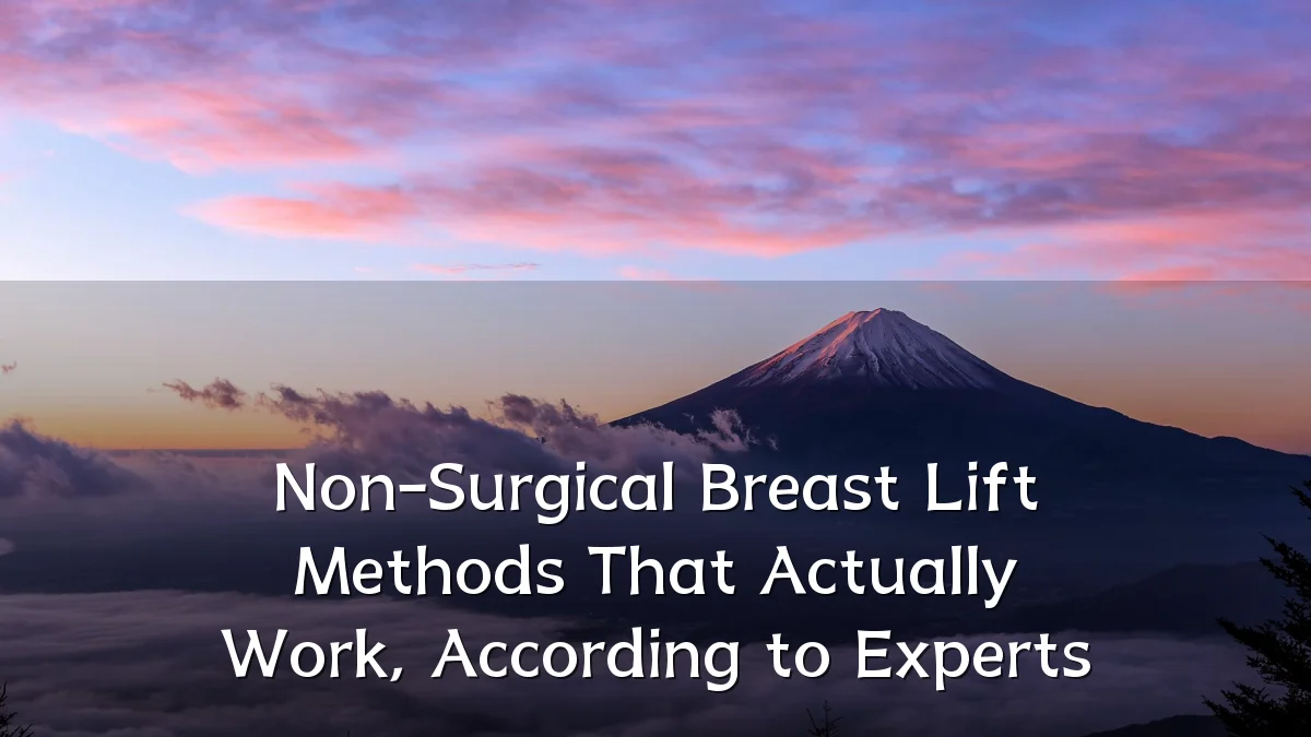 Non-Surgical Breast Lift Methods That Actually Work, According to Experts