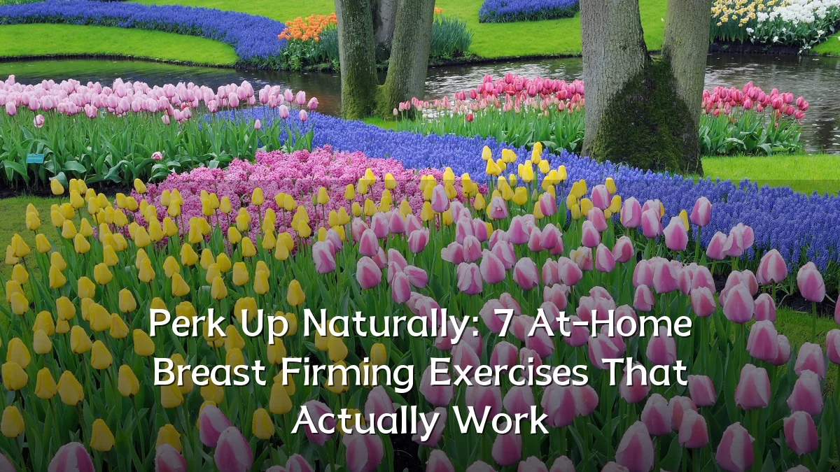 Perk Up Naturally: 7 At-Home Breast Firming Exercises That Actually Work