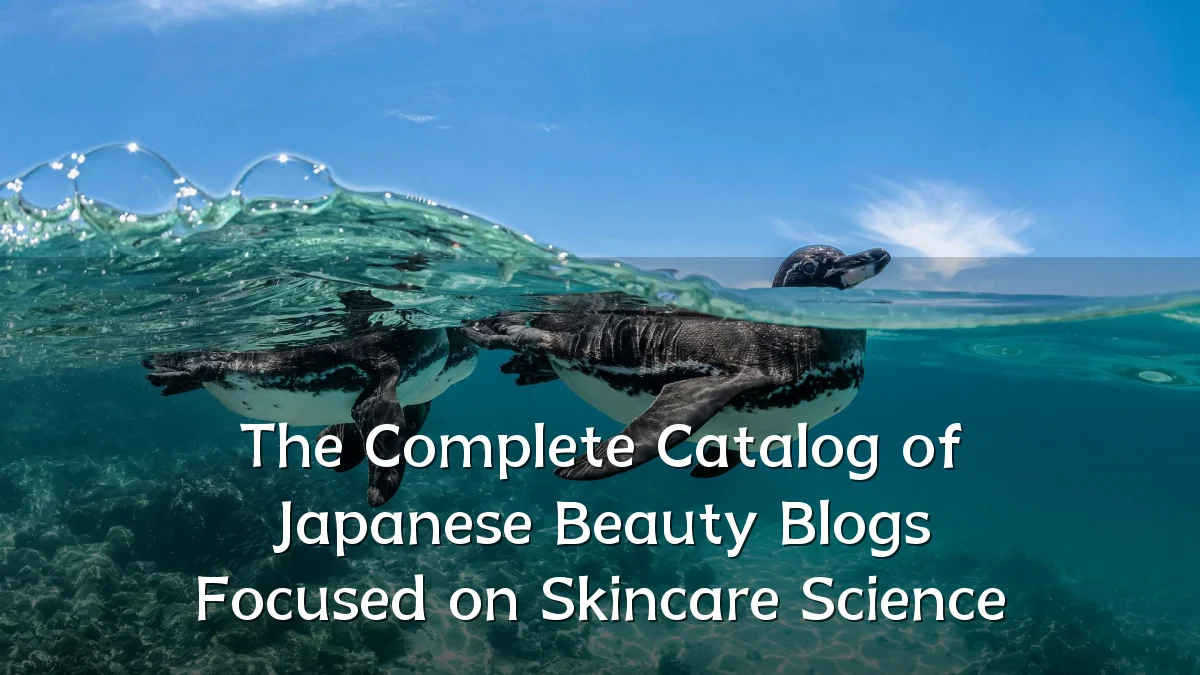 The Complete Catalog of Japanese Beauty Blogs Focused on Skincare Science