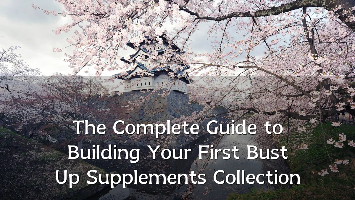 The Complete Guide to Building Your First Bust Up Supplements Collection