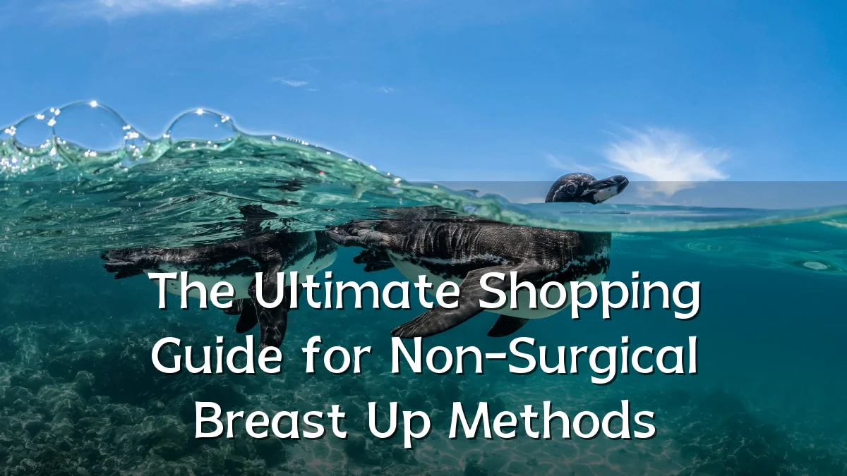 The Ultimate Shopping Guide for Non-Surgical Breast Up Methods